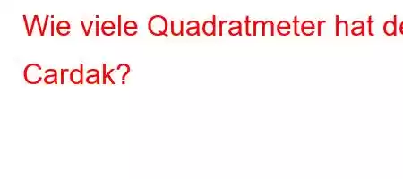 Wie viele Quadratmeter hat der Cardak?