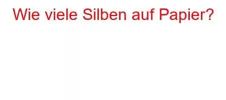 Wie viele Silben auf Papier?