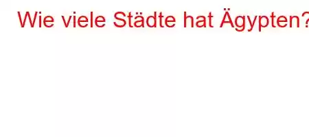 Wie viele Städte hat Ägypten?