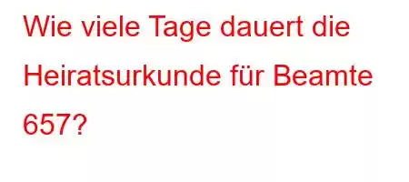 Wie viele Tage dauert die Heiratsurkunde für Beamte 657