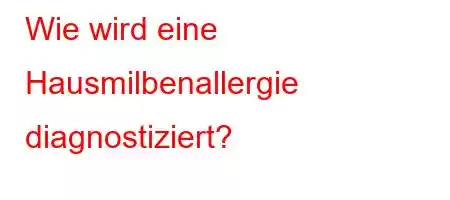 Wie wird eine Hausmilbenallergie diagnostiziert