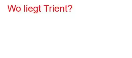 Wo liegt Trient?