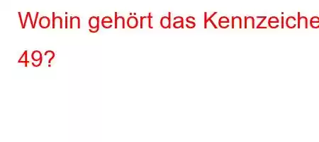 Wohin gehört das Kennzeichen 49